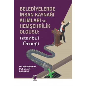 Belediyelerde İnsan Kaynağı Alımları ve Hemşehrilik Olgusu: İstanbul Örneği