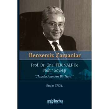 Benzersiz Zamanlar Prof. Dr. Ünal Tekinalp ile Nehir Söyleşi Hukuka Adanmış Bir Hayat