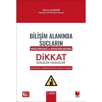 Bilişim Alanında Suçların Soruşturulması ve Kovuşturulmasında Dikkat Edilecek Hususlar