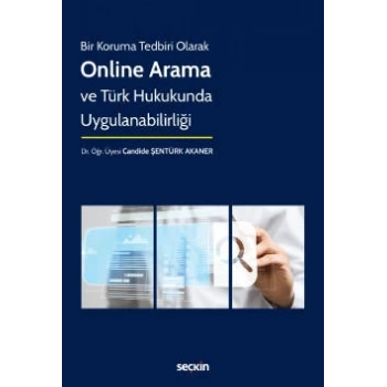 Bir Koruma Tedbiri OlarakOnline Arama ve Türk Hukukunda Uygulanabilirliği