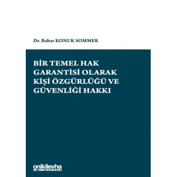 Bir Temel Hak Garantisi Olarak Kişi Özgürlüğü ve Güvenliği Hakkı