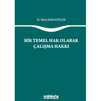 Bir Temel Hak Olarak Çalışma Hakkı
