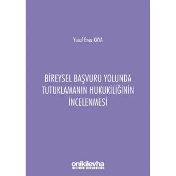 Bireysel Başvuru Yolunda Tutuklamanın Hukukiliğinin  İncelenmesi