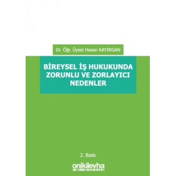 Bireysel İş Hukukunda Zorunlu ve Zorlayıcı Nedenler