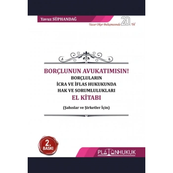 Borçlunun Avukatımısın! Borçluların İcra ve İflas Hukukunda Hak ve Sorumlulukları El Kitabı 2.Baskı