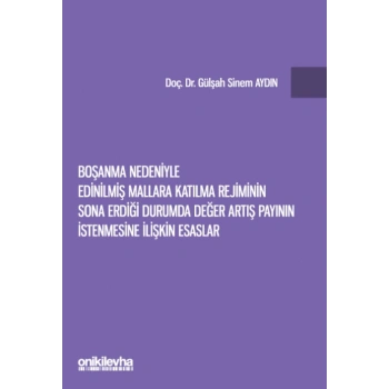 Boşanma Nedeniyle Edinilmiş Mallara Katılma Rejiminin Sona Erdiği Durumda Değer Artış Payının İstenmesine İlişkin Esaslar