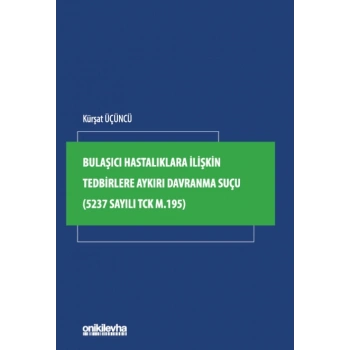 Bulaşıcı Hastalıklara İlişkin Tedbirlere Aykırı Davranma Suçu (5237 Sayılı TCK m.195)