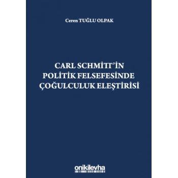 Carl Schmittin Politik Felsefesinde Çoğulculuk Eleştirisi