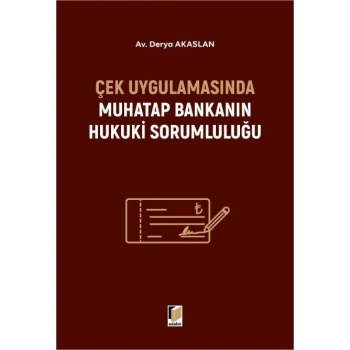 Çek Uygulamasında Muhatap Bankanın Hukuki Sorumluluğu