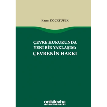 Çevre Hukukunda Yeni Bir Yaklaşım: Çevrenin Hakkı