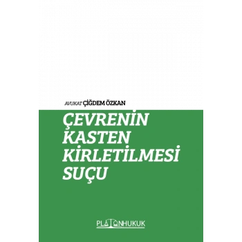 ÇEVRENİN KASTEN KİRLETİLMESİ SUÇU