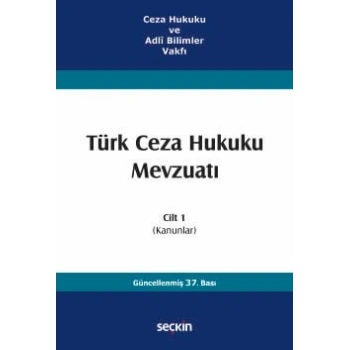 Ceza Hukuku ve Adlî Bilimler VakfıTürk Ceza Hukuku Mevzuatı Cilt 1  (Kanunlar)