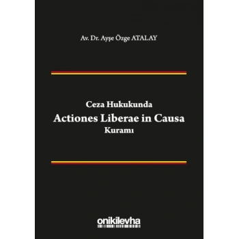 Ceza Hukukunda Actiones Liberae in Causa Kuramı