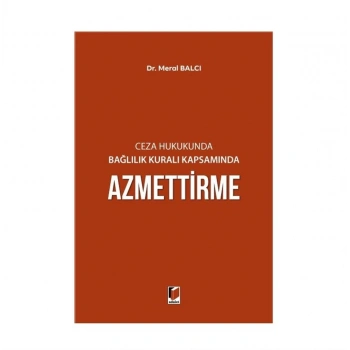 Ceza Hukukunda Bağlılık Kuralı Kapsamında Azmettirme