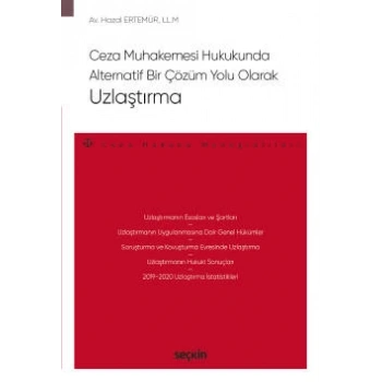Ceza Muhakemesi Hukukunda<br />Alternatif Bir Çözüm Yolu Olarak<br />Uzlaştırma – Ceza Hukuku Monografileri –