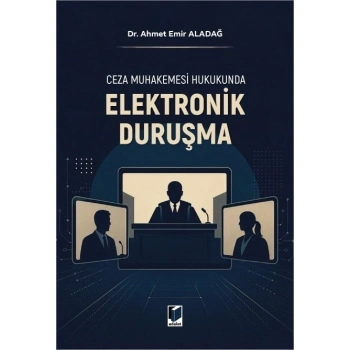 Ceza Muhakemesi Hukukunda Elektronik Duruşma