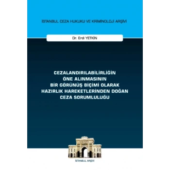 Cezalandırılabilirliğin Öne Alınmasının Bir Görünüş Biçimi Olarak Hazırlık Hareketlerinden Doğan Ceza Sorumluluğu