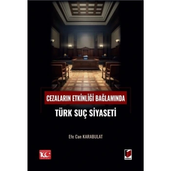 Cezaların Etkinliği Bağlamında Türk Suç Siyaseti