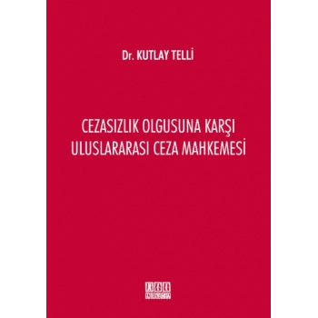 Cezasızlık Olgusuna Karşı Uluslararası Ceza Mahkemesi