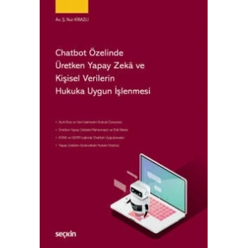 Chatbot Özelinde Üretken Yapay Zekâ ve Kişisel Verilerin Hukuka Uygun İşlenmesi