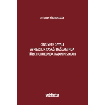 Cinsiyete Dayalı Ayrımcılık Yasağı Bağlamında Türk Hukukunda Kadının Soyadı