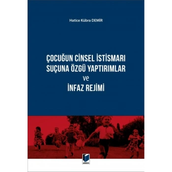 Çocuğun Cinsel İstismarı Suçuna Özgü Yaptırımlar ve İnfaz Rejimi