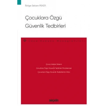 Çocuklara Özgü Güvenlik Tedbirleri – Ceza Hukuku Monografileri –