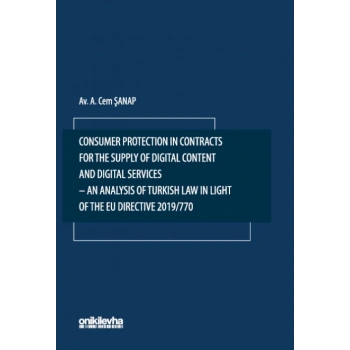 Consumer Protection in Contracts for the Supply of Digital Content and Digital Services-An Analysis of Turkish Law in Light of t