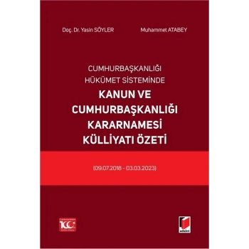 Cumhurbaşkanlığı Hükümet Sisteminde Kanun ve Cumhurbaşkanlığı Kararnamesi Külliyatı Özeti (09.07.2018 - 03.03.2023)