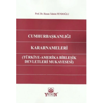 Cumhurbaşkanlığı Kararnameleri (Türkiye-Amerika Birleşik Devletleri Mukayesesi)