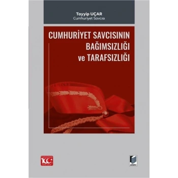 Cumhuriyet Savcısının Bağımsızlığı ve Tarafsızlığı
