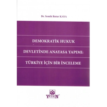 Demokratik Hukuk Devletinde Anayasa Yapımı: Türkiye İçin Bir İnceleme