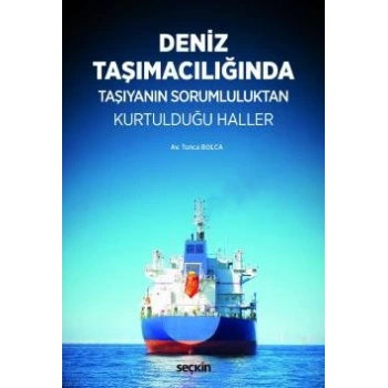 Deniz Taşımacılığında Taşıyanın Sorumluluktan Kurtulduğu Haller
