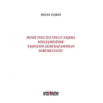 Deniz Yolu ile Yolcu Taşıma Sözleşmesinde Taşıyanın Gemi Kazasından Sorumluluğu