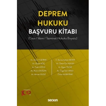 Deprem Hukuku Başvuru Kitabı (Ceza / İdare / Tazminat Hukuku Boyutu)