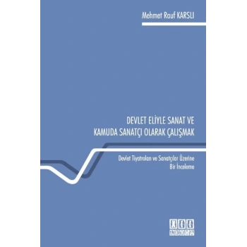 Devlet Eliyle Sanat ve Kamuda Sanatçı Olarak Çalışmak