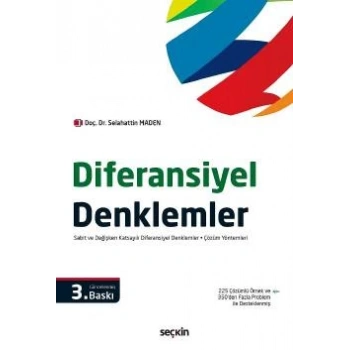 Diferansiyel Denklemler Sabit ve Değişken Katsayılı Diferansiyel Denklemler – Çözüm Yöntemleri