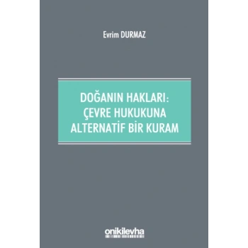 Doğanın Hakları: Çevre Hukukuna Alternatif Bir Kuram