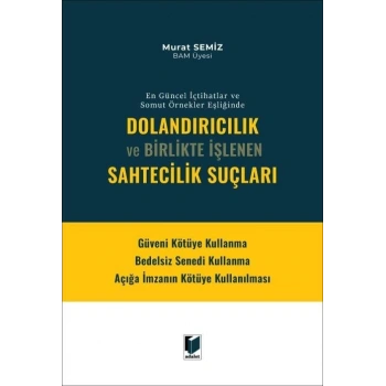 Dolandırıcılık Ve Birlikte İşlenen Sahtecilik Suçları