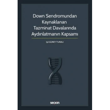 Down Sendromundan Kaynaklanan Tazminat Davalarında Aydınlatmanın Kapsamı