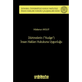 Dürtmelerin (Nudge) İnsan Hakları Hukukuna Uygunluğu