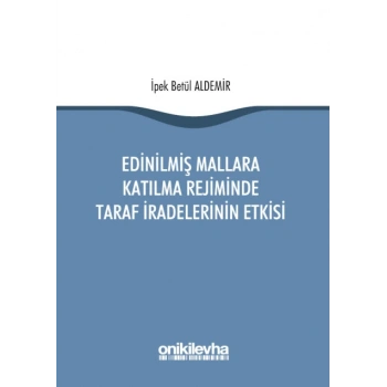 Edinilmiş Mallara Katılma Rejiminde Taraf İradelerinin Etkisi