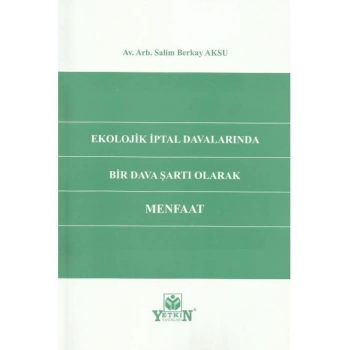 Ekolojik İptal Davalarında Bir Dava Şartı Olarak Menfaat