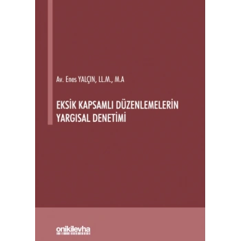 Eksik Kapsamlı Düzenlemelerin Yargısal Denetimi