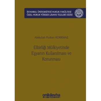 Elbirliği Mülkiyetinde Eşyanın Kullanılması ve Korunması