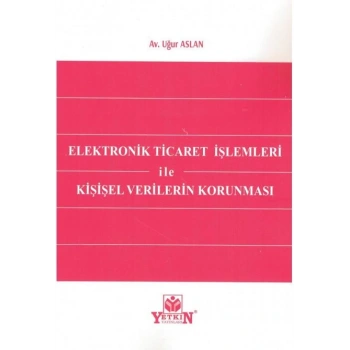 Elektronik Ticaret İşlemleri ile Kişisel Verilerin Korunması