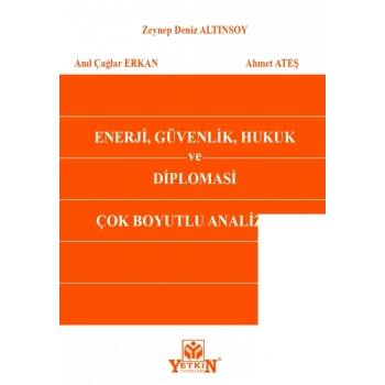 Enerji, Güvenlik, Hukuk ve Diplomasi Çok Boyutlu Analizler