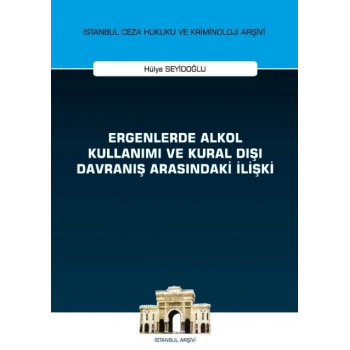 Ergenlerde Alkol Kullanımı ve Kural Dışı Davranış Arasındaki İlişki
