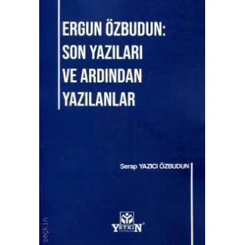 Ergun Özbudun: Son Yazıları ve Ardından Yazılanlar