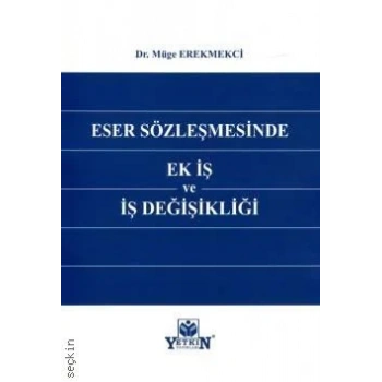 Eser Sözleşmesinde Ek İş ve İş Değişikliği